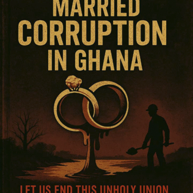 When "Galamsey" Married Corruption in Ghana